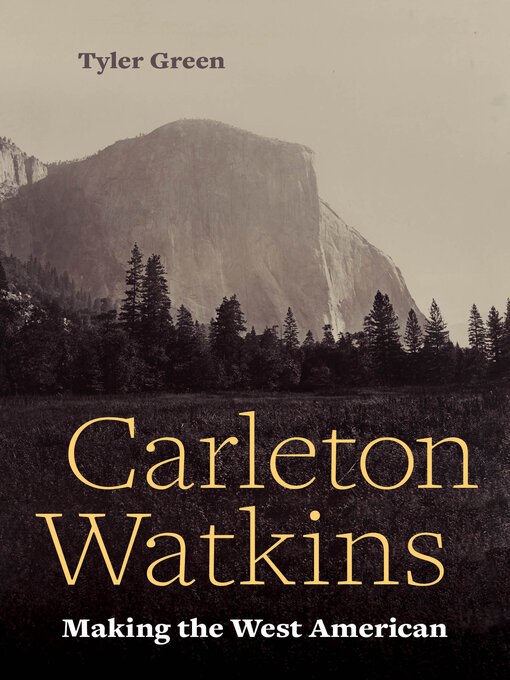 Title details for Carleton Watkins by Tyler Green - Available